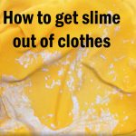 How to get slime out of clothes